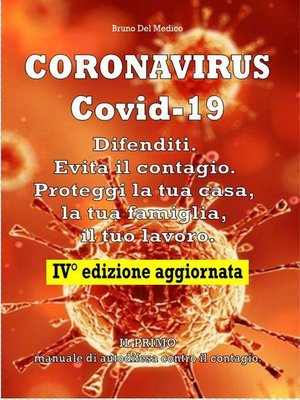 cover image of Coronavirus Covid-19. Difenditi. Evita il contagio. Proteggi la tua casa, la tua famiglia, il tuo lavoro. IV° Edizione aggiornata.